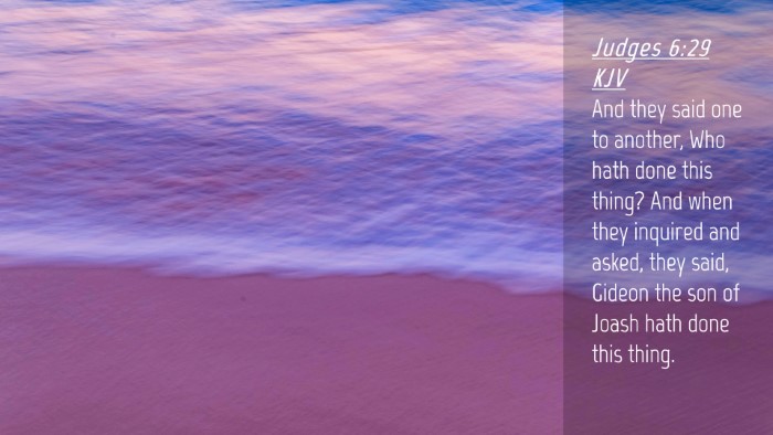 Picture 04 - Judges 6:29 KJV Desktop Wallpaper - And they said one to another, Who hath done this - Desktop Bible Verse Wallpaper