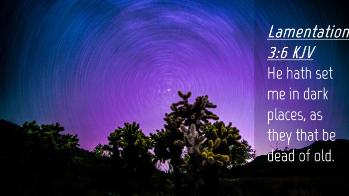 Picture 04 - Lamentations 3:6 KJV Desktop Wallpaper - He hath set me in dark places, as they that be - Desktop Bible Verse Wallpaper