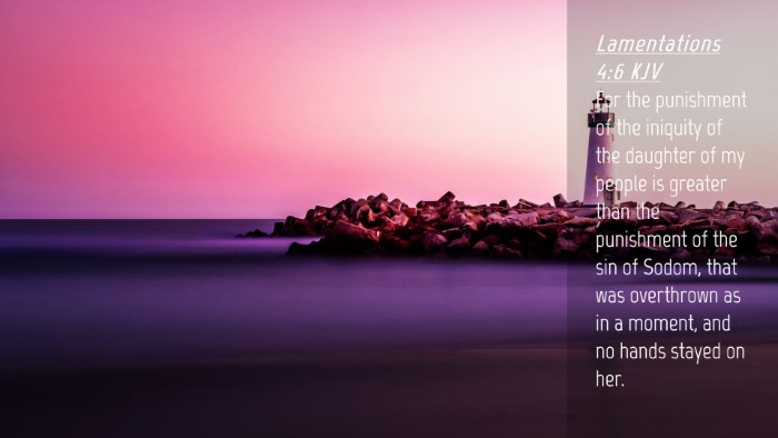 Picture 04 - Lamentations 4:6 KJV Desktop Wallpaper - For the punishment of the iniquity of the - Desktop Bible Verse Wallpaper