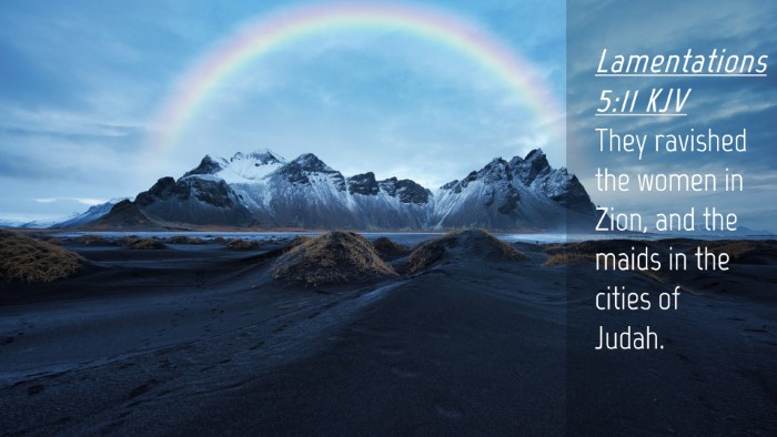 Picture 04 - Lamentations 5:11 KJV Desktop Wallpaper - They ravished the women in Zion, and the maids in - Desktop Bible Verse Wallpaper
