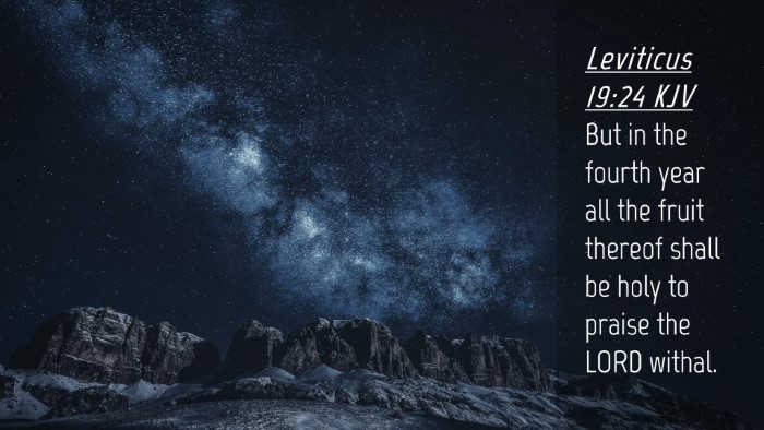 Picture 04 - Leviticus 19:24 KJV Desktop Wallpaper - But in the fourth year all the fruit thereof - Desktop Bible Verse Wallpaper