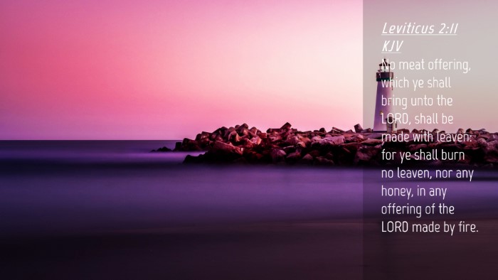 Picture 04 - Leviticus 2:11 KJV Desktop Wallpaper - No meat offering, which ye shall bring unto the - Desktop Bible Verse Wallpaper
