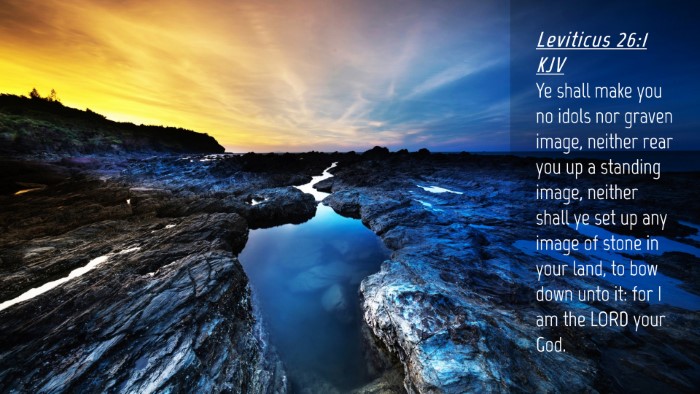 Picture 04 - Leviticus 26:1 KJV Desktop Wallpaper - Ye shall make you no idols nor graven image, - Desktop Bible Verse Wallpaper