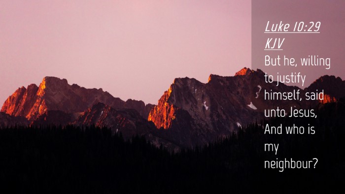 Picture 04 - Luke 10:29 KJV Desktop Wallpaper - But he, willing to justify himself, said unto - Desktop Bible Verse Wallpaper