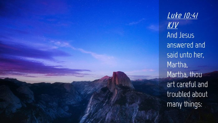 Picture 04 - Luke 10:41 KJV Desktop Wallpaper - And Jesus answered and said unto her, Martha, - Desktop Bible Verse Wallpaper