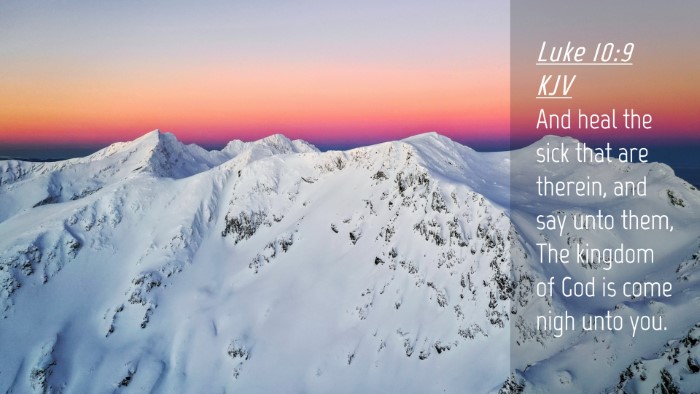 Picture 04 - Luke 10:9 KJV Desktop Wallpaper - And heal the sick that are therein, and say unto - Desktop Bible Verse Wallpaper