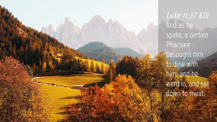 Picture 04 - Luke 11:37 KJV Desktop Wallpaper - And as he spake, a certain Pharisee besought him - Desktop Bible Verse Wallpaper