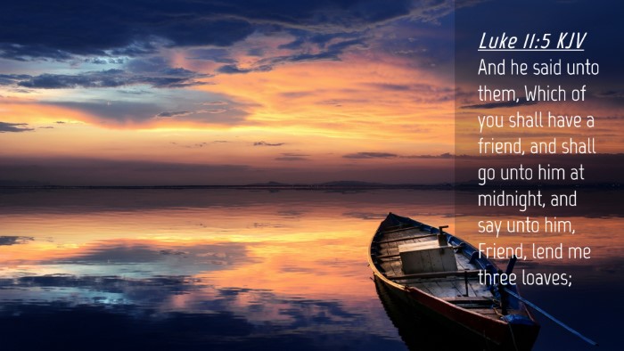 Picture 04 - Luke 11:5 KJV Desktop Wallpaper - And he said unto them, Which of you shall have a - Desktop Bible Verse Wallpaper