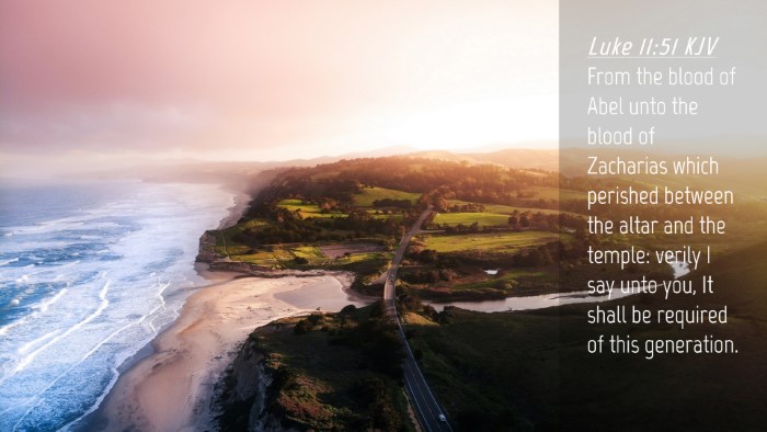 Picture 04 - Luke 11:51 KJV Desktop Wallpaper - From the blood of Abel unto the blood of - Desktop Bible Verse Wallpaper