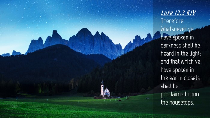 Picture 04 - Luke 12:3 KJV Desktop Wallpaper - Therefore whatsoever ye have spoken in darkness - Desktop Bible Verse Wallpaper