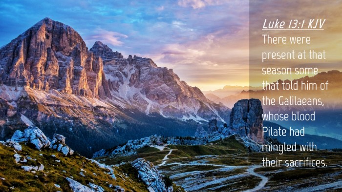 Picture 04 - Luke 13:1 KJV Desktop Wallpaper - There were present at that season some that told - Desktop Bible Verse Wallpaper