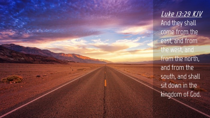 Picture 04 - Luke 13:29 KJV Desktop Wallpaper - And they shall come from the east, and from the - Desktop Bible Verse Wallpaper
