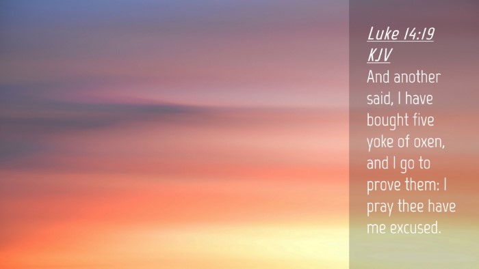 Picture 04 - Luke 14:19 KJV Desktop Wallpaper - And another said, I have bought five yoke of - Desktop Bible Verse Wallpaper