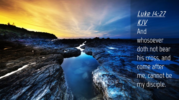 Picture 04 - Luke 14:27 KJV Desktop Wallpaper - And whosoever doth not bear his cross, and come - Desktop Bible Verse Wallpaper