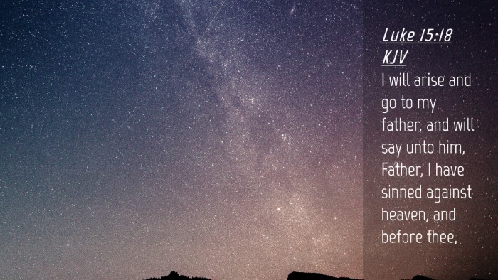 Picture 04 - Luke 15:18 KJV Desktop Wallpaper - I will arise and go to my father, and will say - Desktop Bible Verse Wallpaper