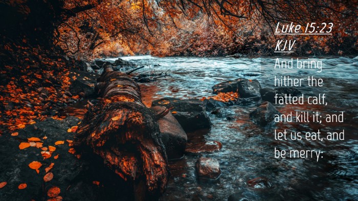Picture 04 - Luke 15:23 KJV Desktop Wallpaper - And bring hither the fatted calf, and kill it; - Desktop Bible Verse Wallpaper