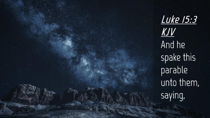 Picture 04 - Luke 15:3 KJV Desktop Wallpaper - And he spake this parable unto them, - Desktop Bible Verse Wallpaper