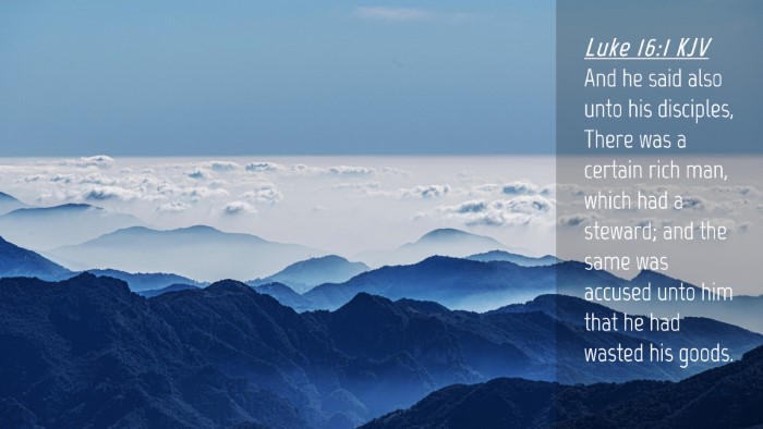 Picture 04 - Luke 16:1 KJV Desktop Wallpaper - And he said also unto his disciples, There was a - Desktop Bible Verse Wallpaper