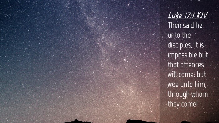 Picture 04 - Luke 17:1 KJV Desktop Wallpaper - Then said he unto the disciples, It is impossible - Desktop Bible Verse Wallpaper