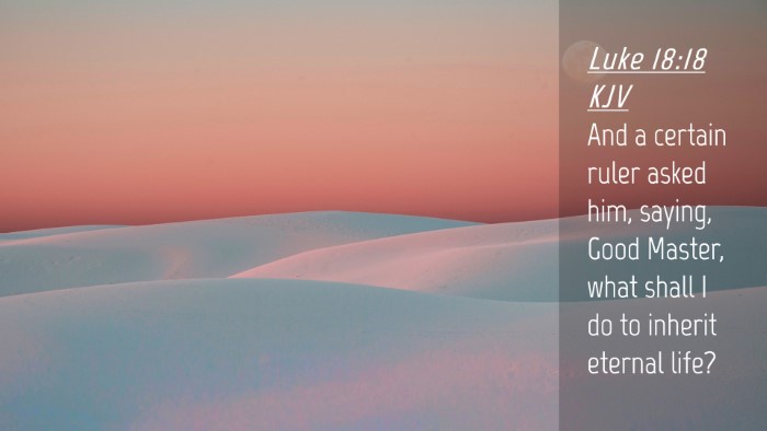 Picture 04 - Luke 18:18 KJV Desktop Wallpaper - And a certain ruler asked him, saying, Good - Desktop Bible Verse Wallpaper
