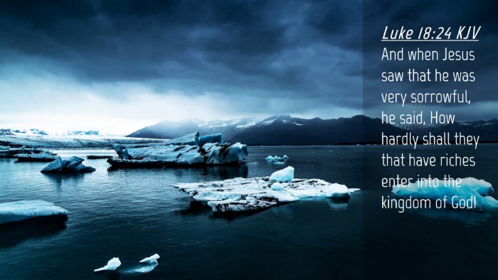 Picture 04 - Luke 18:24 KJV Desktop Wallpaper - And when Jesus saw that he was very sorrowful, he - Desktop Bible Verse Wallpaper