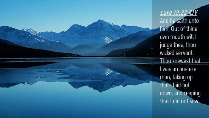 Picture 04 - Luke 19:22 KJV Desktop Wallpaper - And he saith unto him, Out of thine own mouth - Desktop Bible Verse Wallpaper