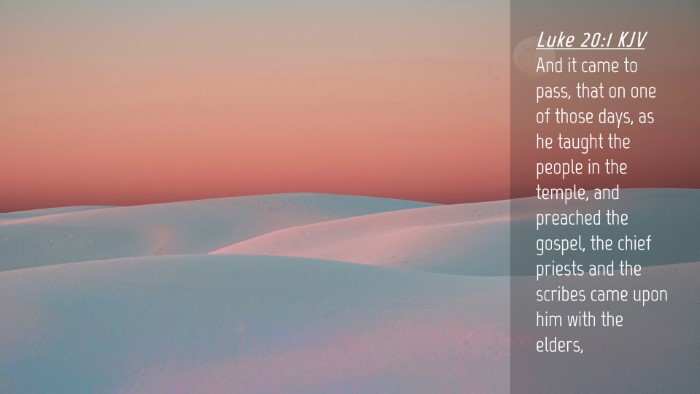 Picture 04 - Luke 20:1 KJV Desktop Wallpaper - And it came to pass, that on one of those days, - Desktop Bible Verse Wallpaper