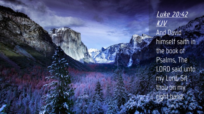 Picture 04 - Luke 20:42 KJV Desktop Wallpaper - And David himself saith in the book of Psalms, - Desktop Bible Verse Wallpaper