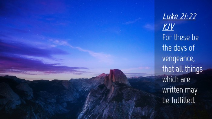 Picture 04 - Luke 21:22 KJV Desktop Wallpaper - For these be the days of vengeance, that all - Desktop Bible Verse Wallpaper