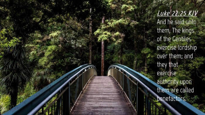 Picture 04 - Luke 22:25 KJV Desktop Wallpaper - And he said unto them, The kings of the Gentiles - Desktop Bible Verse Wallpaper