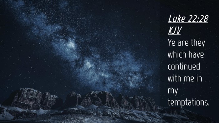 Picture 04 - Luke 22:28 KJV Desktop Wallpaper - Ye are they which have continued with me in my - Desktop Bible Verse Wallpaper