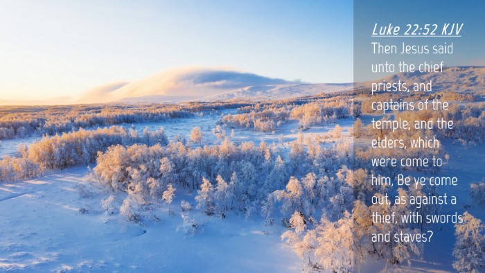 Picture 04 - Luke 22:52 KJV Desktop Wallpaper - Then Jesus said unto the chief priests, and - Desktop Bible Verse Wallpaper
