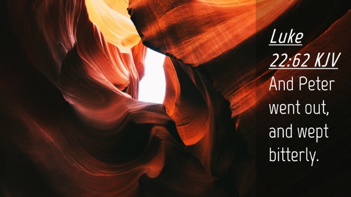 Picture 04 - Luke 22:62 KJV Desktop Wallpaper - And Peter went out, and wept - Desktop Bible Verse Wallpaper