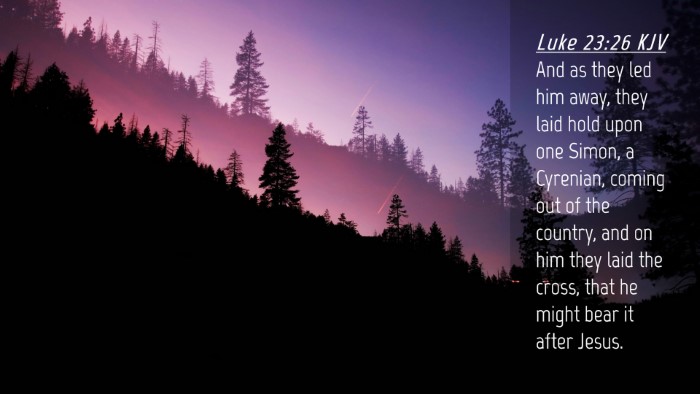 Picture 04 - Luke 23:26 KJV Desktop Wallpaper - And as they led him away, they laid hold upon one - Desktop Bible Verse Wallpaper