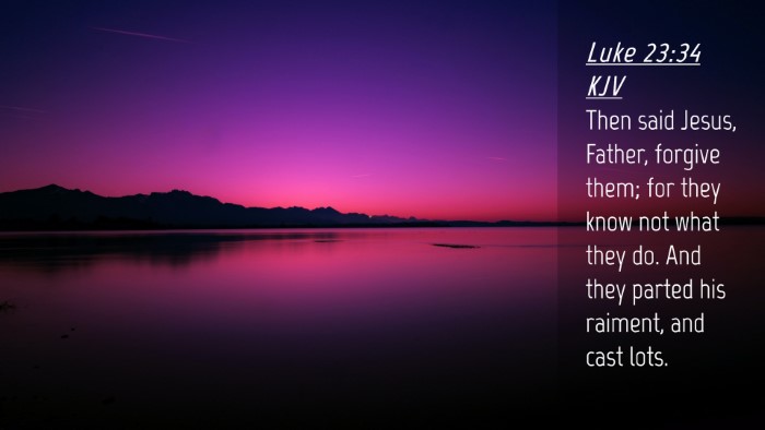 Picture 04 - Luke 23:34 KJV Desktop Wallpaper - Then said Jesus, Father, forgive them; for they - Desktop Bible Verse Wallpaper