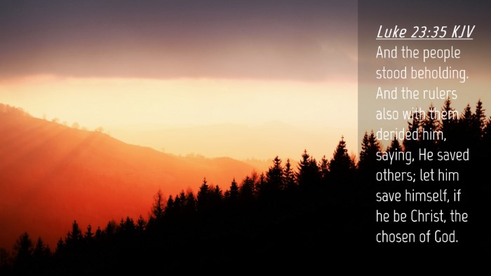 Picture 04 - Luke 23:35 KJV Desktop Wallpaper - And the people stood beholding. And the rulers - Desktop Bible Verse Wallpaper