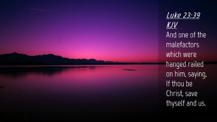 Picture 04 - Luke 23:39 KJV Desktop Wallpaper - And one of the malefactors which were hanged - Desktop Bible Verse Wallpaper