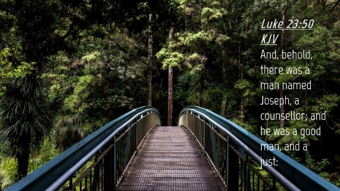 Picture 04 - Luke 23:50 KJV Desktop Wallpaper - And, behold, there was a man named Joseph, a - Desktop Bible Verse Wallpaper