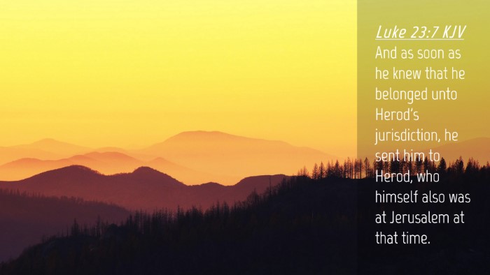 Picture 04 - Luke 23:7 KJV Desktop Wallpaper - And as soon as he knew that he belonged unto - Desktop Bible Verse Wallpaper