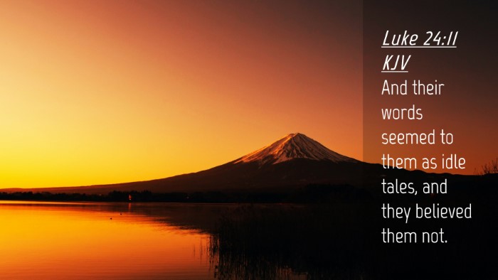Picture 04 - Luke 24:11 KJV Desktop Wallpaper - And their words seemed to them as idle tales, and - Desktop Bible Verse Wallpaper