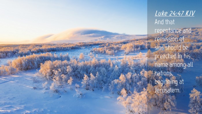 Picture 04 - Luke 24:47 KJV Desktop Wallpaper - And that repentance and remission of sins should - Desktop Bible Verse Wallpaper