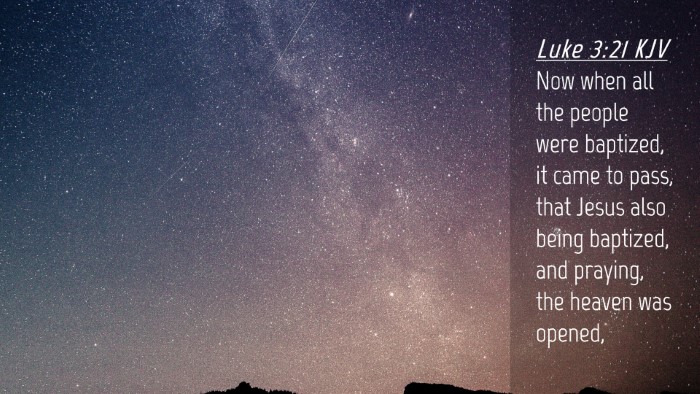 Picture 04 - Luke 3:21 KJV Desktop Wallpaper - Now when all the people were baptized, it came to - Desktop Bible Verse Wallpaper