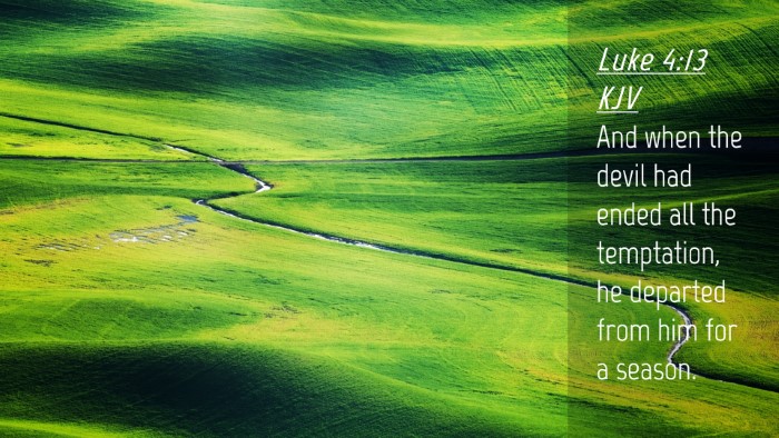 Picture 04 - Luke 4:13 KJV Desktop Wallpaper - And when the devil had ended all the temptation, - Desktop Bible Verse Wallpaper