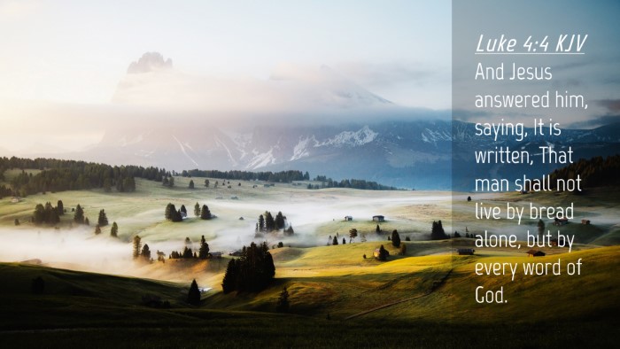 Picture 04 - Luke 4:4 KJV Desktop Wallpaper - And Jesus answered him, saying, It is written, - Desktop Bible Verse Wallpaper