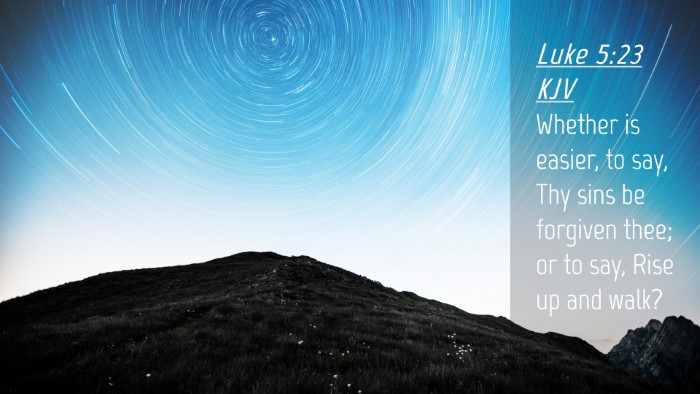 Picture 04 - Luke 5:23 KJV Desktop Wallpaper - Whether is easier, to say, Thy sins be forgiven - Desktop Bible Verse Wallpaper