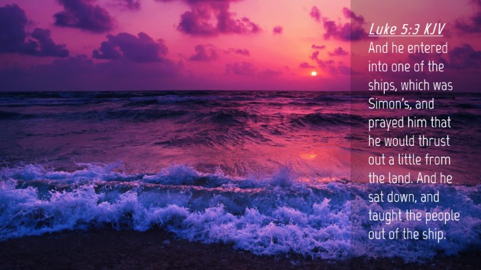 Picture 04 - Luke 5:3 KJV Desktop Wallpaper - And he entered into one of the ships, which was - Desktop Bible Verse Wallpaper
