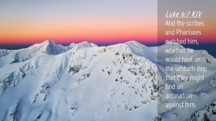 Picture 04 - Luke 6:7 KJV Desktop Wallpaper - And the scribes and Pharisees watched him, - Desktop Bible Verse Wallpaper