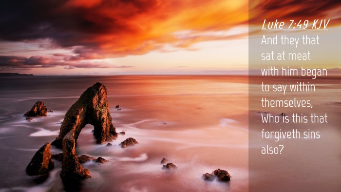 Picture 04 - Luke 7:49 KJV Desktop Wallpaper - And they that sat at meat with him began to say - Desktop Bible Verse Wallpaper