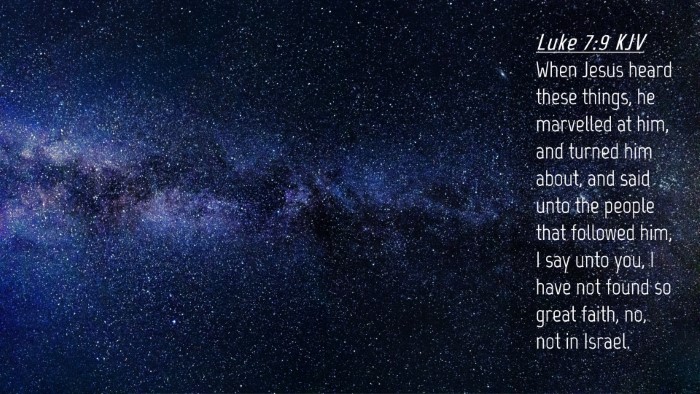 Picture 04 - Luke 7:9 KJV Desktop Wallpaper - When Jesus heard these things, he marvelled at - Desktop Bible Verse Wallpaper
