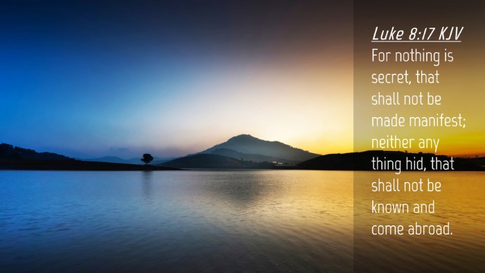 Picture 04 - Luke 8:17 KJV Desktop Wallpaper - For nothing is secret, that shall not be made - Desktop Bible Verse Wallpaper